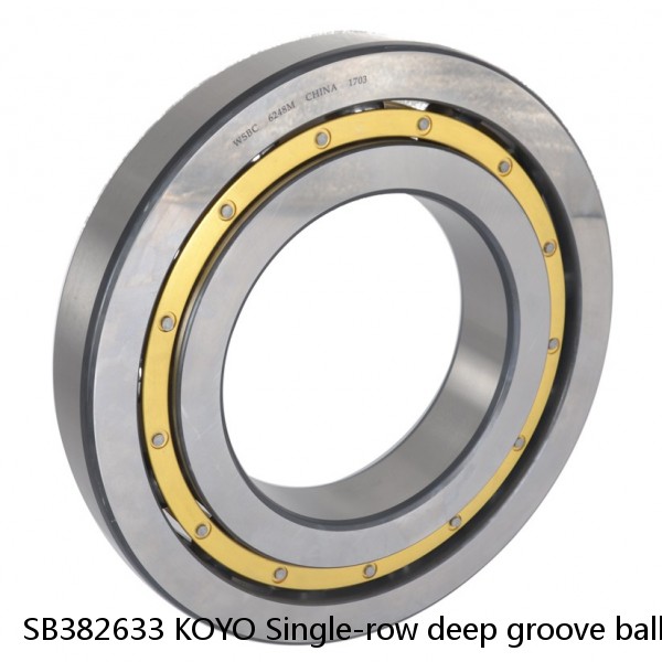 SB382633 KOYO Single-row deep groove ball bearings