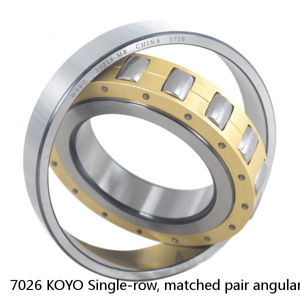 7026 KOYO Single-row, matched pair angular contact ball bearings