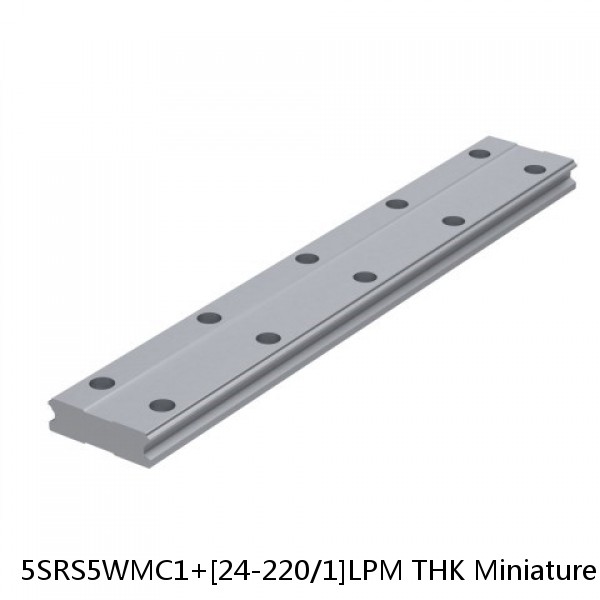5SRS5WMC1+[24-220/1]LPM THK Miniature Linear Guide Caged Ball SRS Series