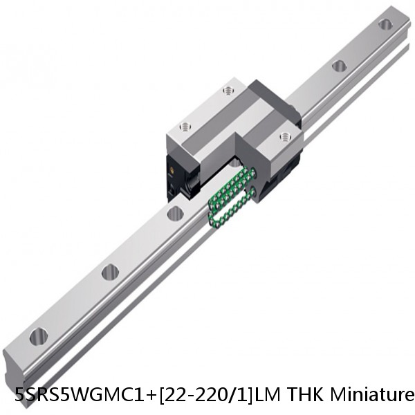 5SRS5WGMC1+[22-220/1]LM THK Miniature Linear Guide Full Ball SRS-G Accuracy and Preload Selectable