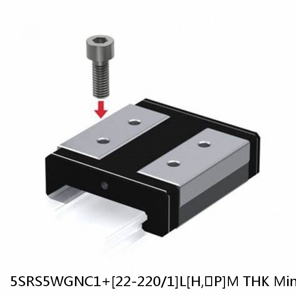5SRS5WGNC1+[22-220/1]L[H,​P]M THK Miniature Linear Guide Full Ball SRS-G Accuracy and Preload Selectable