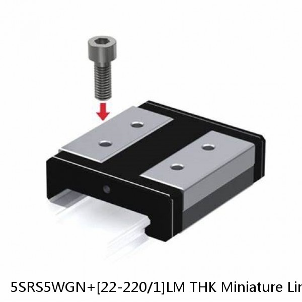 5SRS5WGN+[22-220/1]LM THK Miniature Linear Guide Full Ball SRS-G Accuracy and Preload Selectable