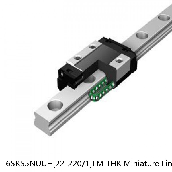 6SRS5NUU+[22-220/1]LM THK Miniature Linear Guide Caged Ball SRS Series