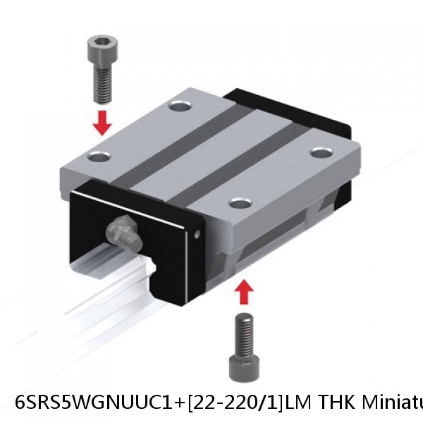 6SRS5WGNUUC1+[22-220/1]LM THK Miniature Linear Guide Caged Ball SRS Series