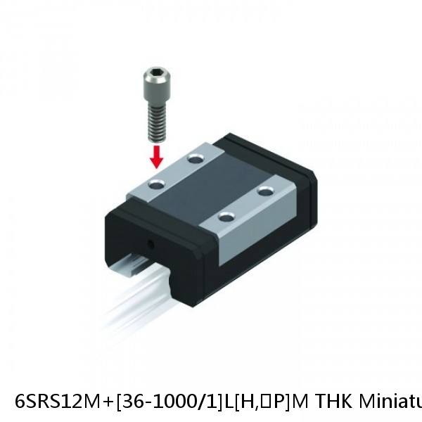 6SRS12M+[36-1000/1]L[H,​P]M THK Miniature Linear Guide Full Ball SRS-G Accuracy and Preload Selectable