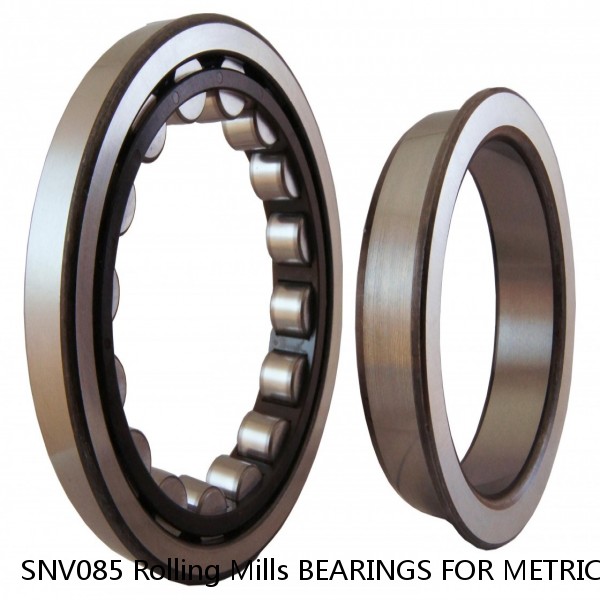 SNV085 Rolling Mills BEARINGS FOR METRIC AND INCH SHAFT SIZES