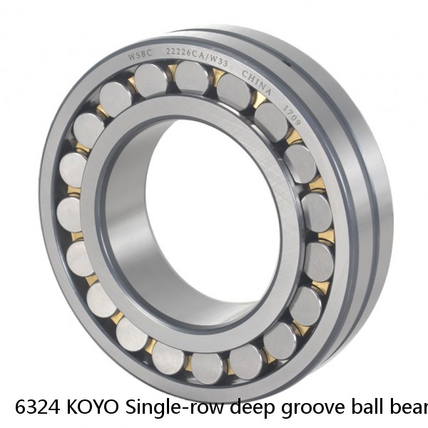 6324 KOYO Single-row deep groove ball bearings