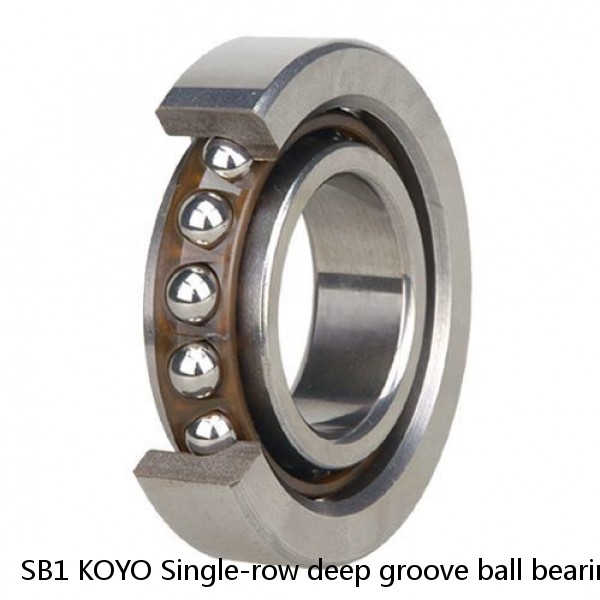 SB1 KOYO Single-row deep groove ball bearings