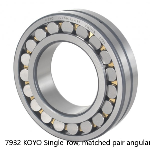 7932 KOYO Single-row, matched pair angular contact ball bearings