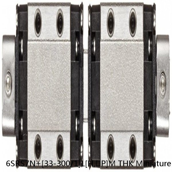 6SRS7N+[33-300/1]L[H,​P]M THK Miniature Linear Guide Caged Ball SRS Series
