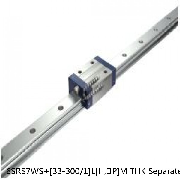 6SRS7WS+[33-300/1]L[H,​P]M THK Separated Linear Guide Side Rails Set Model HR